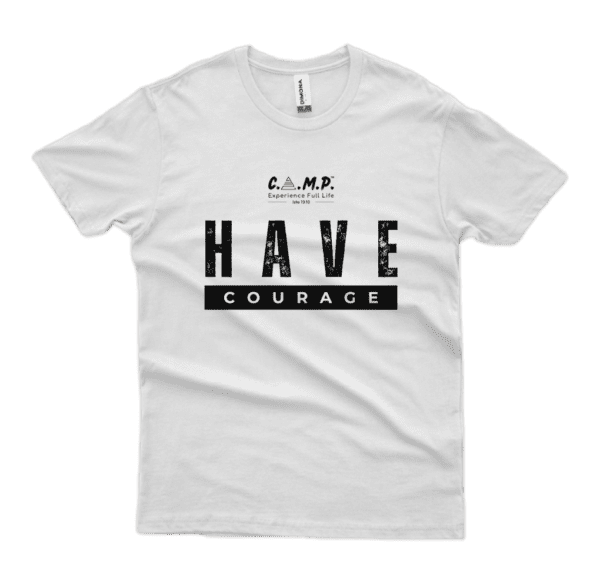 T-Shirt | Have Courage